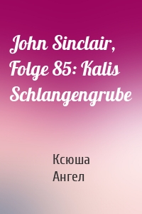 John Sinclair, Folge 85: Kalis Schlangengrube