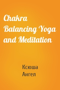 Chakra Balancing Yoga and Meditation