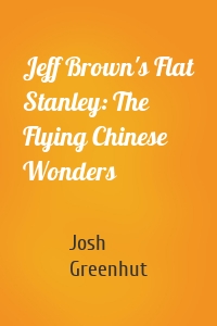 Jeff Brown's Flat Stanley: The Flying Chinese Wonders