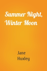 Summer Night, Winter Moon