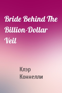 Bride Behind The Billion-Dollar Veil