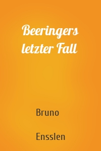 Beeringers letzter Fall