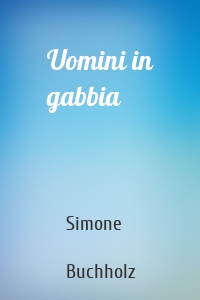 Uomini in gabbia