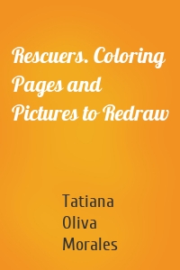 Rescuers. Coloring Pages and Pictures to Redraw