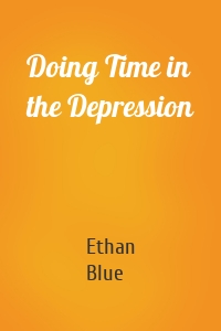 Doing Time in the Depression
