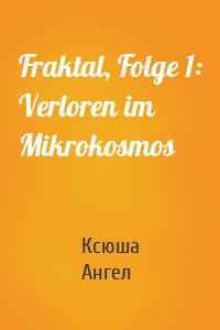 Fraktal, Folge 1: Verloren im Mikrokosmos