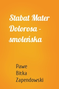 Stabat Mater Dolorosa - smoleńska