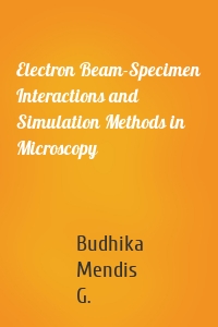 Electron Beam-Specimen Interactions and Simulation Methods in Microscopy