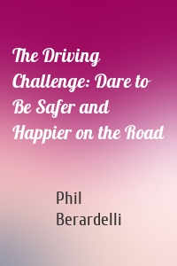 The Driving Challenge: Dare to Be Safer and Happier on the Road