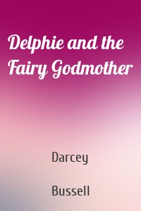 Delphie and the Fairy Godmother