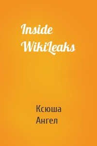 Inside WikiLeaks