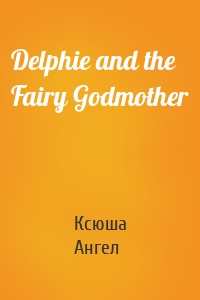 Delphie and the Fairy Godmother