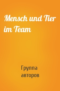 Mensch und Tier im Team