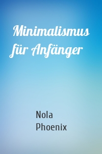 Minimalismus für Anfänger