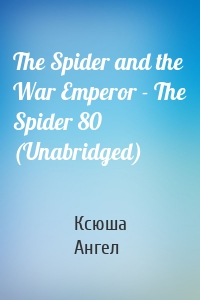 The Spider and the War Emperor - The Spider 80 (Unabridged)