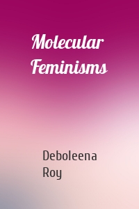 Molecular Feminisms