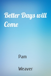 Better Days will Come