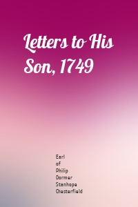 Letters to His Son, 1749