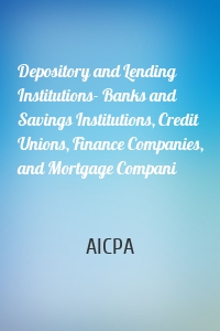 Depository and Lending Institutions- Banks and Savings Institutions, Credit Unions, Finance Companies, and Mortgage Compani
