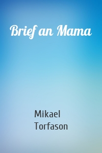 Brief an Mama
