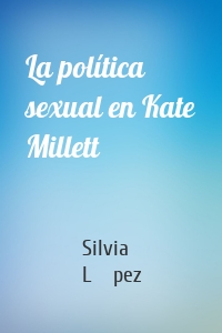 La política sexual en Kate Millett