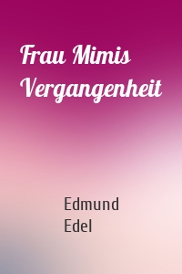 Frau Mimis Vergangenheit