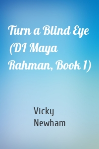 Turn a Blind Eye (DI Maya Rahman, Book 1)