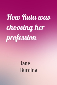 How Ruta was choosing her profession