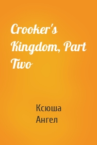 Crooker's Kingdom, Part Two