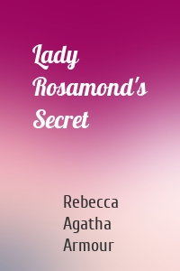 Lady Rosamond's Secret