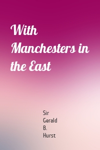 With Manchesters in the East