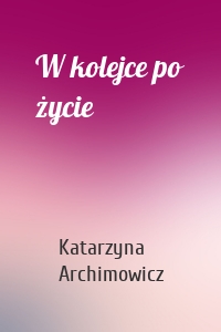 W kolejce po życie