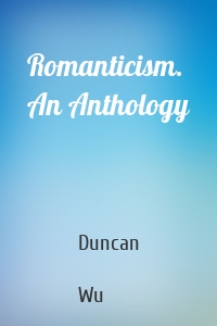 Romanticism. An Anthology