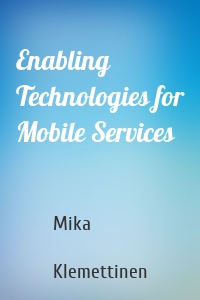 Enabling Technologies for Mobile Services