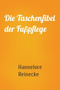 Die Taschenfibel der Fußpflege