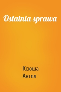 Ostatnia sprawa