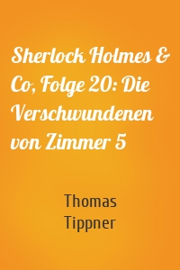 Sherlock Holmes & Co, Folge 20: Die Verschwundenen von Zimmer 5