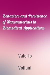 Behaviors and Persistence of Nanomaterials in Biomedical Applications