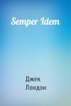 Джек Лондон - Semper Idem
