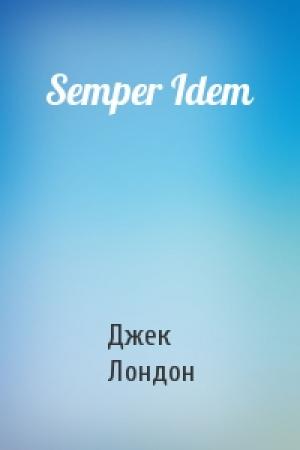 Обложка книги «Semper Idem» — Джек Лондон