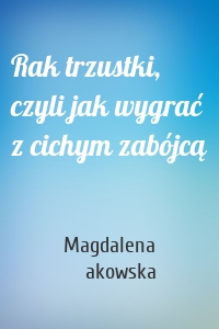 Rak trzustki, czyli jak wygrać z cichym zabójcą