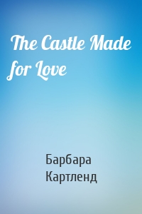The Castle Made for Love