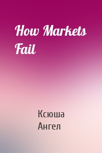 How Markets Fail