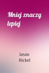 Mniej znaczy lepiej