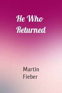 He Who Returned