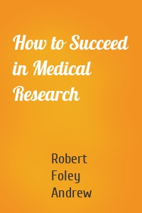 How to Succeed in Medical Research