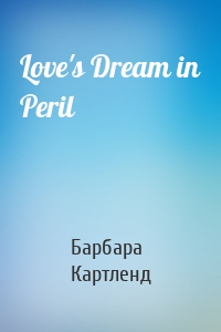 Love's Dream in Peril