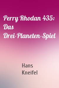 Perry Rhodan 435: Das Drei-Planeten-Spiel