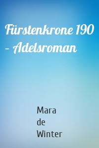 Fürstenkrone 190 – Adelsroman