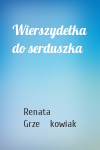 Wierszydełka do serduszka